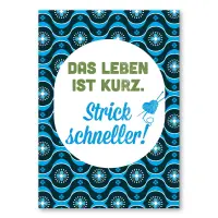 Das Leben ist kurz. Strick schneller.