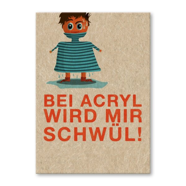 Bei Acryl wird mir schwül.