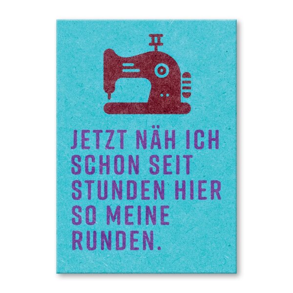 Jetzt näh ich schon seit Stunden hier so meine Runden.