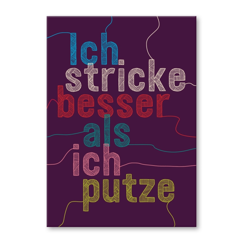 Ich stricke besser als ich putze