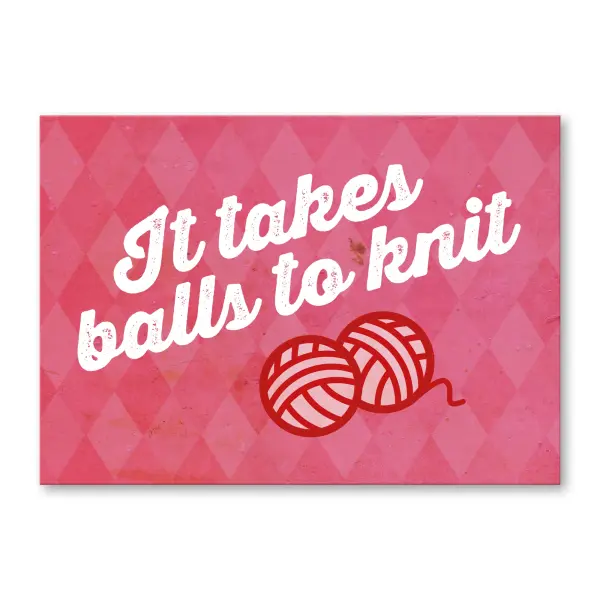 It takes balls to knit
