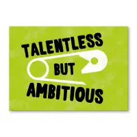 Talentless but ambitious