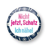 Nicht jetzt, Schatz. Ich nähe!