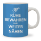 Becher - Ruhe bewahren und weiter nähen